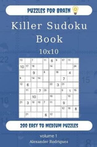 Cover of Puzzles for Brain - Killer Sudoku Book 200 Easy to Medium Puzzles 10x10 (volume 1)