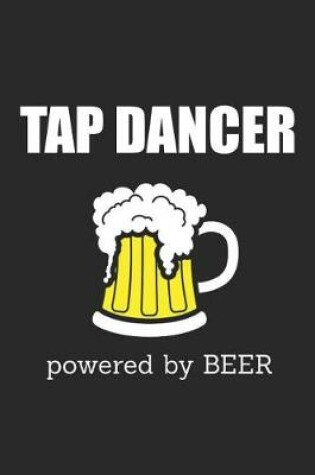 Cover of Tap Dancer Powered By Beer