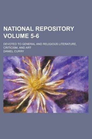 Cover of National Repository; Devoted to General and Religious Literature, Criticism, and Art Volume 5-6