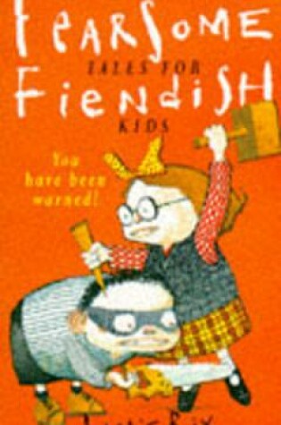 Cover of Fearsome Tales For Fiendish Kids