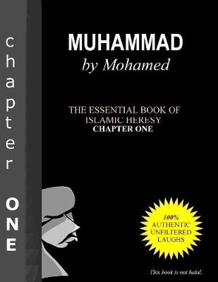 Book cover for Muhammad by Mohamed: The Essential Book Of Islamic Heresy Chapter One