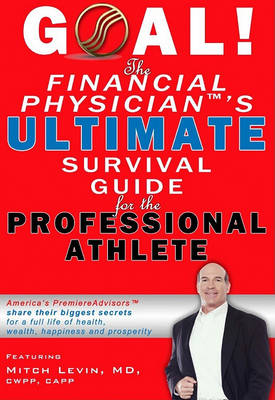 Book cover for Goal! the Financial Physician's Ultimate Survival Guide for the Professional Athlete