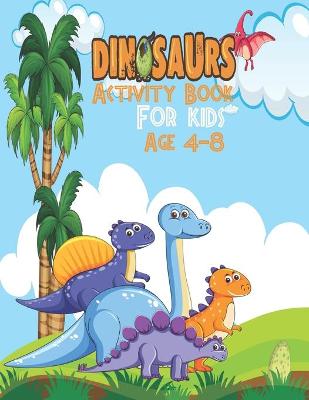 Book cover for Dinosaurs activity book for kids Age 4-8