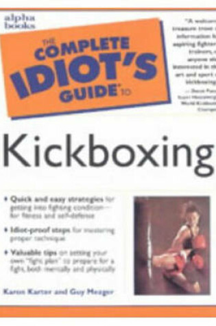 Cover of The Complete Idiot's Guide to Kickboxing