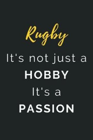 Cover of Rugby It's not just a Hobby It's a Passion