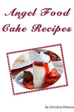 Cover of Angel Food Cake Recipes