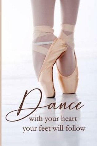 Cover of Dance with your heart your feet will follow
