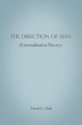 Cover of The Direction of Man (Externalization Theory)