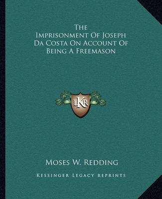 Book cover for The Imprisonment of Joseph Da Costa on Account of Being a Freemason