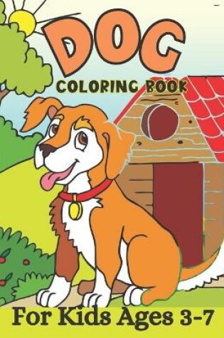 Cover of Dog Coloring Book For Kids Ages 3-7