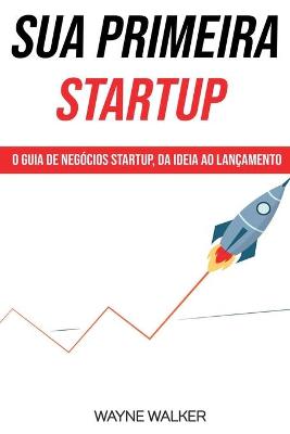 Book cover for Sua Primeira Startup