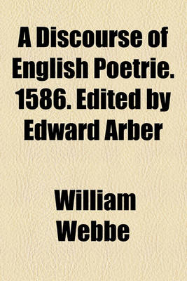 Book cover for A Discourse of English Poetrie. 1586. Edited by Edward Arber