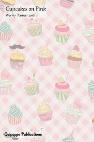 Cover of Cupcakes on Pink Weekly Planner 2018