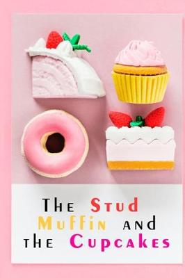 Book cover for The Stud Muffin And The Cupcakes