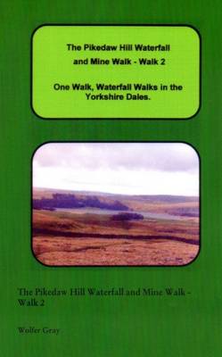 Book cover for The Pikedaw Hill Waterfall and Mine Walk - Walk 2