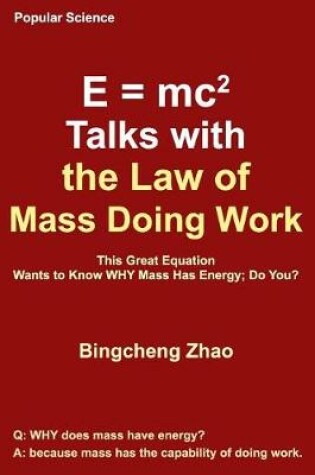 Cover of E = Mc^2 Talks with the Law of Mass Doing Work