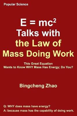 Book cover for E = Mc^2 Talks with the Law of Mass Doing Work