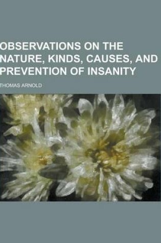 Cover of Observations on the Nature, Kinds, Causes, and Prevention of Insanity