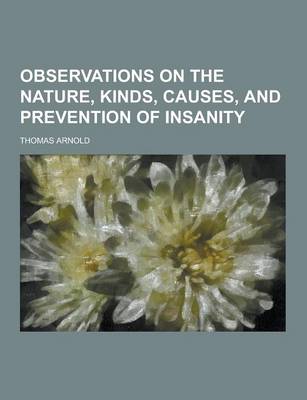 Book cover for Observations on the Nature, Kinds, Causes, and Prevention of Insanity