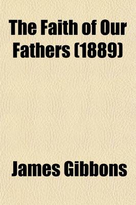 Book cover for The Faith of Our Fathers (1889)