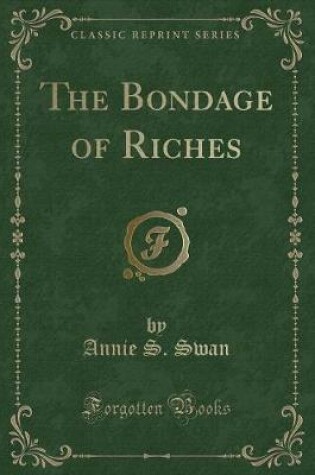 Cover of The Bondage of Riches (Classic Reprint)