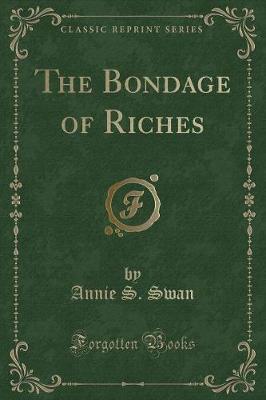 Book cover for The Bondage of Riches (Classic Reprint)