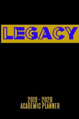 Cover of Legacy 2019 - 2020 Academic Planner