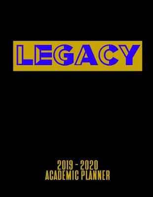 Book cover for Legacy 2019 - 2020 Academic Planner