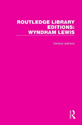 Book cover for Routledge Library Editions: Wyndham Lewis