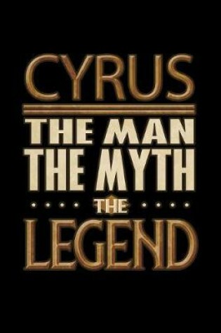 Cover of Cyrus The Man The Myth The Legend