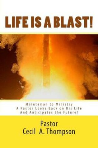 Cover of Life Is A Blast! MINUTEMAN TO MINISTRY