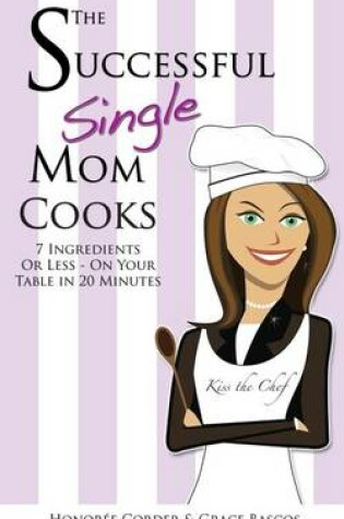 Cover of The Successful Single Mom Cooks!