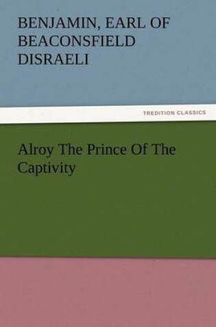 Cover of Alroy the Prince of the Captivity