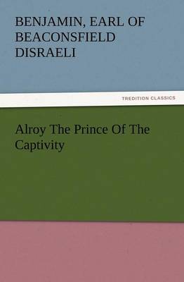 Book cover for Alroy the Prince of the Captivity