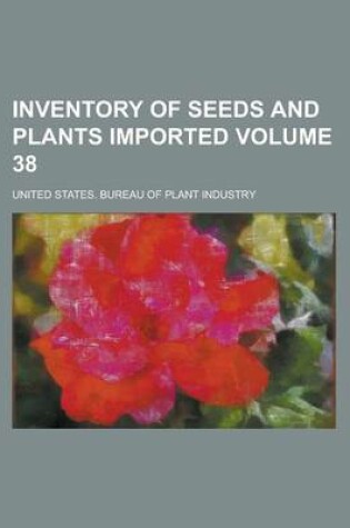 Cover of Inventory of Seeds and Plants Imported Volume 38