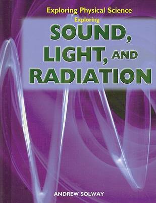 Cover of Exploring Sound, Light, and Radiation