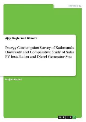 Book cover for Energy Consumption Survey of Kathmandu University and Comparative Study of Solar PV Installation and Diesel Generator Sets