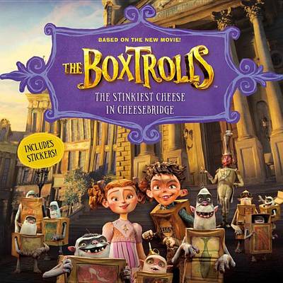 Book cover for The Boxtrolls: The Stinkiest Cheese in Cheesebridge