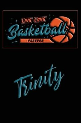 Cover of Live Love Basketball Forever Trinity