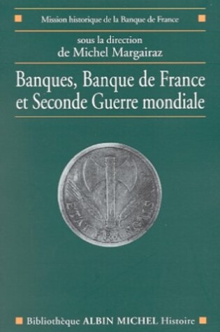 Cover of Banques, Banque de France Et Seconde Guerre Mondiale