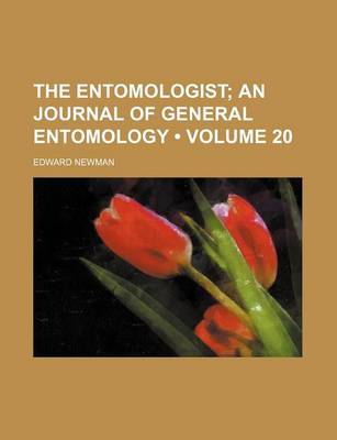 Book cover for The Entomologist (Volume 20); An Journal of General Entomology