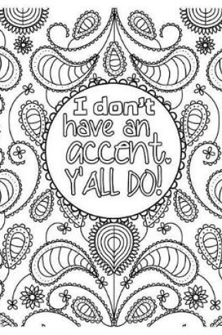 Cover of I Don't Have an Accent Y'All Do