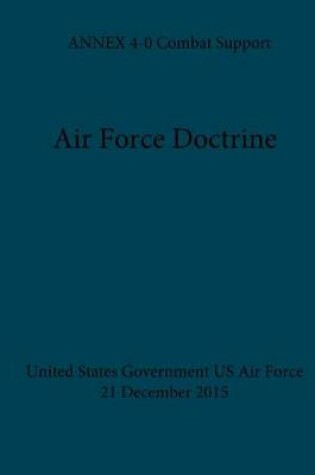 Cover of Air Force Doctrine ANNEX 4-0 Combat Support 21 December 2015