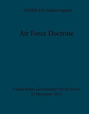 Book cover for Air Force Doctrine ANNEX 4-0 Combat Support 21 December 2015