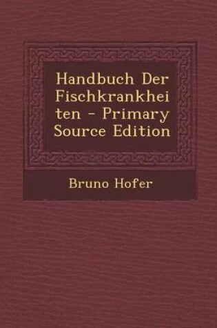 Cover of Handbuch Der Fischkrankheiten - Primary Source Edition