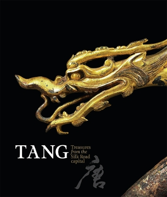 Book cover for Tang: Treasures from the Silk Road capital