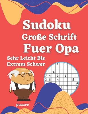 Book cover for Sudoku Große Schrift Fuer Opa - Sehr Leicht Bis Extrem Schwer