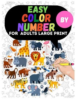 Cover of Easy Color By Number For Adults Large Print