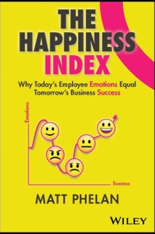 Cover of The Happiness Index: Why Today′s Employee Emotions  Equal Tomorrow′s Business Success