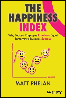 Book cover for The Happiness Index: Why Today′s Employee Emotions  Equal Tomorrow′s Business Success